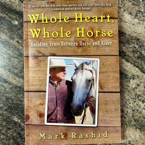 Whole Heart, Whole Horse: Building Trust Between Horse and Rider SC, Mark Rashid